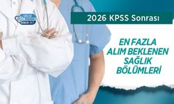 2026 KPSS Sonrası En Fazla Alım Beklenen Sağlık Bölümleri