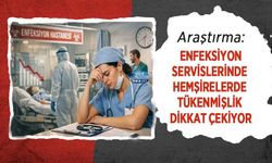 Araştırma: Enfeksiyon Servislerinde Hemşirelerde Tükenmişlik Dikkat Çekiyor