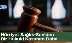 Hürriyet Sağlık-Sen'den Bir Hukuki Kazanım Daha