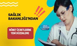 Sağlık Bakanlığı’ndan Nöbet Ücretlerine Yeni Düzenleme