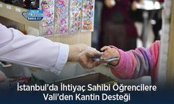 İstanbul’da İhtiyaç Sahibi Öğrencilere Vali'den Kantin Desteği