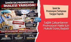 İzmir’de Promosyon Tartışması Yargıya Taşındı: Sağlık Çalışanlarının Promosyon Hakkı İçin Hukuki Süreç Başladı