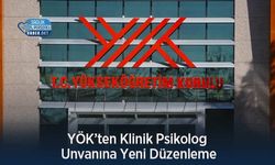 YÖK’ten Klinik Psikolog Unvanına Yeni Düzenleme