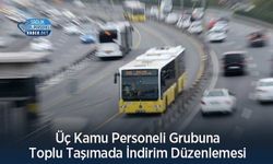 Üç Kamu Personeli Grubuna Toplu Taşımada İndirim Düzenlemesi