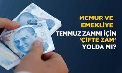 Memur Ve Emekliye Temmuz Zammı İçin ‘Çifte Zam’ Yolda mı?