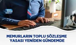 Memurların Toplu Sözleşme Yasası Yeniden Gündemde