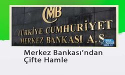 Merkez Bankası’ndan Çifte Hamle
