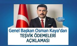 Genel Başkan Osman Kaya’dan Teşvik Ödemeleri Açıklaması