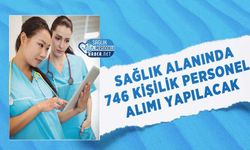 Sağlık Alanında 746 Kişilik Personel Alımı Yapılacak