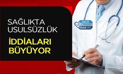Sağlıkta Usulsüzlük İddiaları Büyüyor