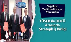 Sağlıkta Yerli Üretim İçin Yeni Adım: TÜSEB ile ODTÜ Arasında Stratejik İş Birliği