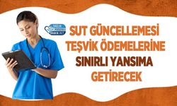 SUT Güncellemesi Teşvik Ödemelerine Sınırlı Yansıma Getirecek