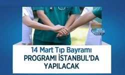14 Mart Tıp Bayramı Programı İstanbul’da Yapılacak