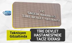 Tire Devlet Hastanesi’nde Taciz İddiası: Teknisyen Gözaltında