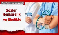 Yeni Şehir Hastanelerinde Gözler Hemşirelik ve Ebelikte