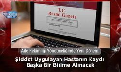 Aile Hekimliği Yönetmeliğinde Yeni Dönem: Şiddet Uygulayan Hastanın Kaydı Başka Bir Birime Alınacak