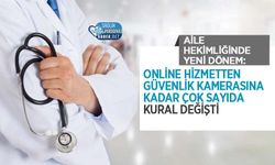 Aile Hekimliğinde Yeni Dönem: Online Hizmetten Güvenlik Kamerasına Kadar Çok Sayıda Kural Değişti