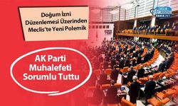 Doğum İzni Düzenlemesi Üzerinden Meclis’te Yeni Polemik: AK Parti Muhalefeti Sorumlu Tuttu