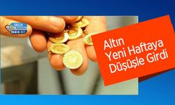 Altın Yeni Haftaya Düşüşle Girdi