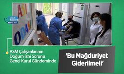 ASM Çalışanlarının Doğum İzni Sorunu Genel Kurul Gündeminde: 'Bu Mağduriyet Giderilmeli'