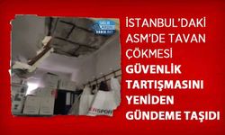 İstanbul’daki ASM’de Tavan Çökmesi Güvenlik Tartışmasını Yeniden Gündeme Taşıdı