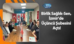 Birlik Sağlık-Sen, İzmir’de Üçüncü Şubesini Açtı!