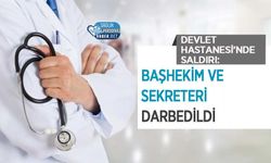 Devlet Hastanesi’nde Saldırı: Başhekim Ve Sekreteri Darbedildi