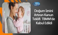 Doğum İznini Artıran Kanun Teklifi TBMM'de Kabul Edildi