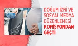 Doğum İzni Ve Sosyal Medya Düzenlemesi Komisyondan Geçti