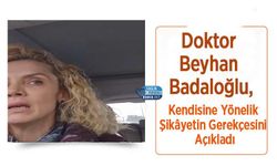Doktor Beyhan Badaloğlu, Kendisine Yönelik Şikâyetin Gerekçesini Açıkladı