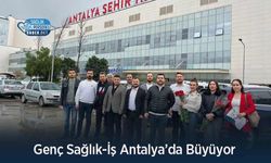 Genç Sağlık-İş Antalya’da Büyüyor