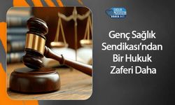 Genç Sağlık Sendikası’ndan Bir Hukuk Zaferi Daha