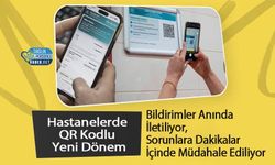 Hastanelerde QR Kodlu Yeni Dönem: Bildirimler Anında İletiliyor, Sorunlara Dakikalar İçinde Müdahale Ediliyor