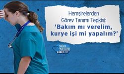 Hemşirelerden Görev Tanımı Tepkisi: 'Bakım mı verelim, kurye işi mi yapalım?'