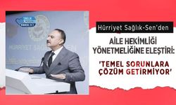 Hürriyet Sağlık-Sen’den Aile Hekimliği Yönetmeliğine Eleştiri: 'Temel Sorunlara Çözüm Getirmiyor'