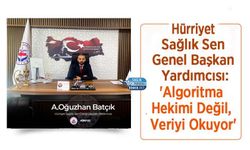 Hürriyet Sağlık Sen Genel Başkan Yardımcısı: 'Algoritma Hekimi Değil, Veriyi Okuyor'