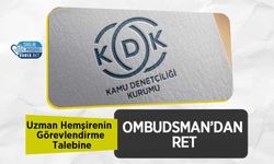 Uzman Hemşirenin Görevlendirme Talebine Ombudsman’dan Ret