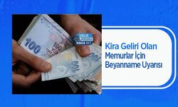 Kira Geliri Olan Memurlar İçin Beyanname Uyarısı