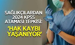 Sağlıkçılardan 2024 KPSS Ataması Tepkisi: 'Hak Kaybı Yaşanıyor'