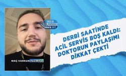 Derbi Saatinde Acil Servis Boş Kaldı: Doktorun Paylaşımı Dikkat Çekti