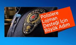 Polislere Lojman Desteği İçin Büyük Adım