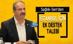 Sağlık-Sen’den İstanbul İçin Ek Destek Talebi