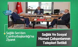 Sağlık-Sen’den Cumhurbaşkanlığı’na Ziyaret: Sağlık Ve Sosyal Hizmet Çalışanlarının Talepleri İletildi