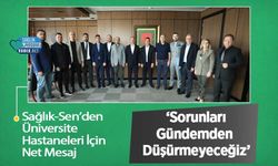 Sağlık-Sen’den Üniversite Hastaneleri İçin Net Mesaj: ‘Sorunları Gündemden Düşürmeyeceğiz’