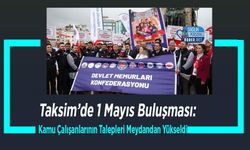 Taksim’de 1 Mayıs Buluşması: Kamu Çalışanlarının Talepleri Meydandan Yükseldi
