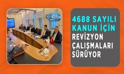 4688 Sayılı Kanun İçin Revizyon Çalışmaları Sürüyor