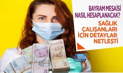 Bayram Mesaisi Nasıl Hesaplanacak? Sağlık Çalışanları İçin Detaylar Netleşti