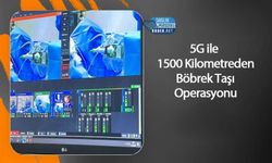 5G ile 1500 Kilometreden Böbrek Taşı Operasyonu