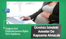 Doğum İzni Düzenlemesine İlişkin Yeni Açıklama: Ücretsiz İzindeki Anneler De Kapsama Alınacak