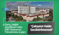 Genç Sağlık Sendikası’ndan ERÜ Hastanesi Yönetimine Çağrı: ‘Çalışanın Hakkı Geciktirilmemeli’